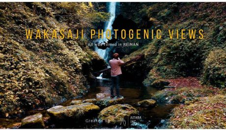 映像クリエイターAithra（あいとら）と嶺南PRキャラクター嶺南ミカミちゃん制作！ 若狭路の映えスポット＆グルメが続々登場する動画が公開されたよ！【ちょいネタ】